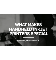 What Makes Handheld Inkjet Printers Special: Features, Uses & ROI